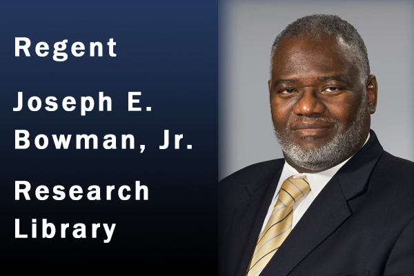 Regent Joseph E. Bowman Jr. Research Library Dedication