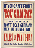 Canadian WWI general poster: If You Can't Fight...