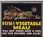Canadian WWI general poster: Fish & Vegetable Meals